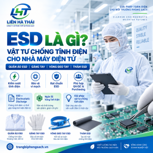ESD Là Gì? Tại Sao Nhà Máy Điện Tử Bắt Buộc Phải Dùng Vật Tư Chống Tĩnh Điện?