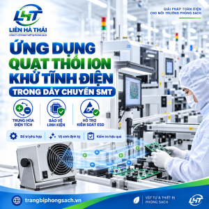 Ứng Dụng Quạt Thổi Ion Khử Tĩnh Điện Trong Dây Chuyền SMT